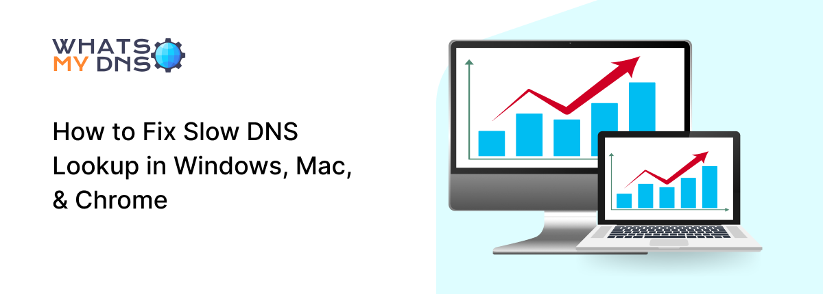 How to Fix Slow DNS Lookup in Windows, Mac, & Chrome