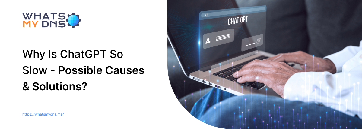 Why Is ChatGPT So Slow? - Possible Causes & Solutions